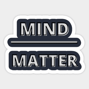 mind over matter Sticker